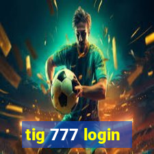 tig 777 login